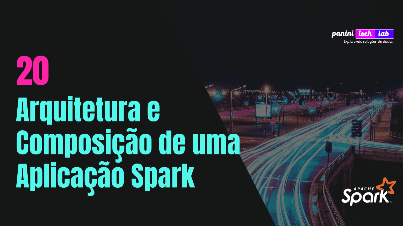 Arquitetura e Composição de uma Aplicação Spark